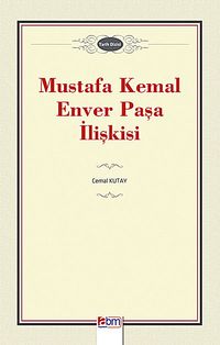 Mustafa Kemal-Enver Paşa İlişkisi