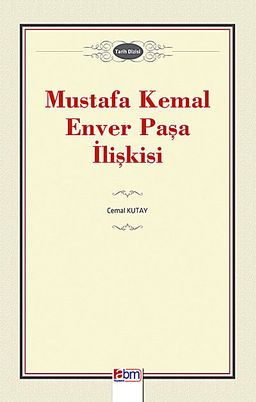 Mustafa Kemal-Enver Paşa İlişkisi