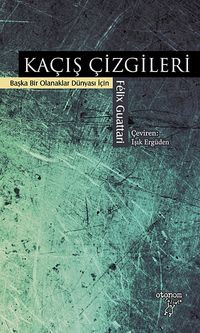 Kaçış Çizgileri & Başka Bir Olanaklar Dünyası İçin