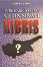 Türk Hariciyesi'nin Çetin Sınavı Kıbrıs