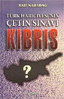 Türk Hariciyesi'nin Çetin Sınavı Kıbrıs