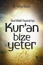 Güzel Ahlaklı Yaşamak İçin Kur'an Bize Yeter