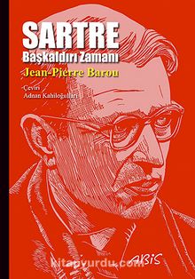 Sartre & Başkaldırı Zamanı - Jean-Pierre Barou