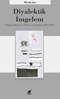 Diyalektik İmgelem & Frankfurt Okulu'nun Tarihi ve Çalışmaları (1923-1950)