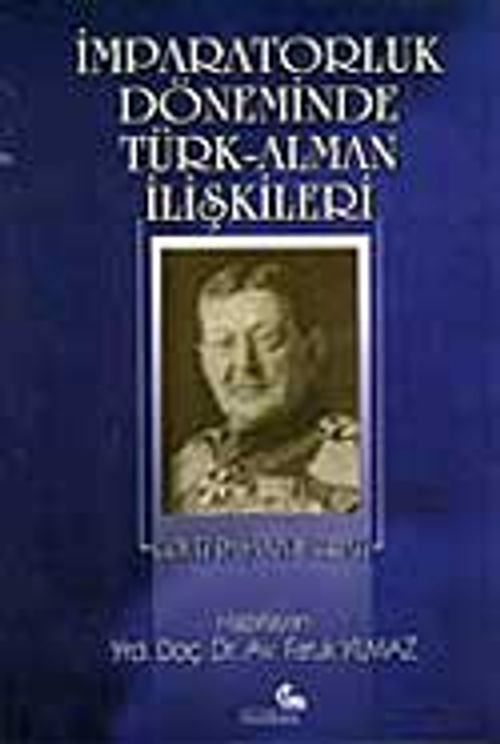 İmparatorluk Döneminde Türk-Alman İlişkileri - Von Der Goltz Paşa'nın Hatıratı/ 42-E-25