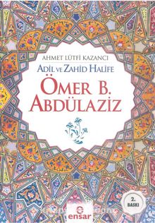 Adil ve Zahid Halife Ömer B. Abdülaziz - Prof. Dr. Ahmet Lütfi Kazancı