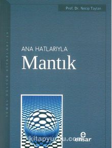Anahatlarıyla Mantık / Prof. Dr. Necip Taylan - Prof. Dr. Necip Taylan