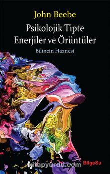 Psikolojik Tipte Enerjiler ve Örüntüler - John Beebe