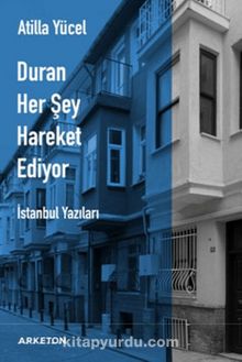 Duran Her Şey Hareket Ediyor - Atilla Yücel