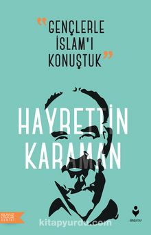 Gençlerle İslam’ı Konuştuk - Prof. Dr. Hayreddin Karaman