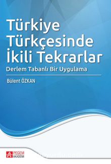 Türkiye Türkçesinde İkili Tekrarlar Derlem Tabanlı Bir Uygulama - Bülent Özkan