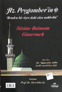 Hz. Peygamberin “Benden Bir Ayet Dahi Olsa Nakledin”  Sözüne İhtimam Göstermek