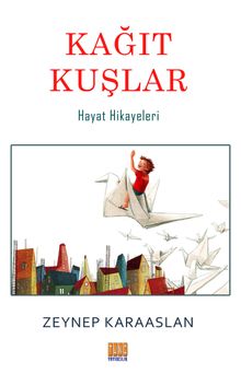 Kağıt Kuşlar & Hayat Hikayeleri