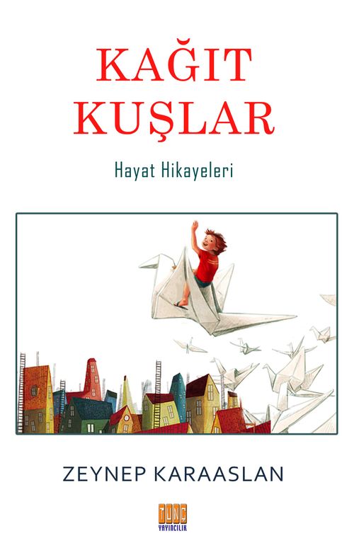Kağıt Kuşlar & Hayat Hikayeleri