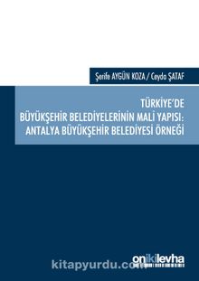 Türkiye'de Büyükşehir Belediyelerinin Mali Yapısı: Antalya Büyükşehir Belediyesi Örneği