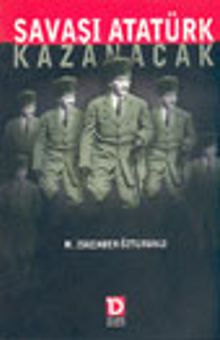 Savaşı Atatürk Kazanacak