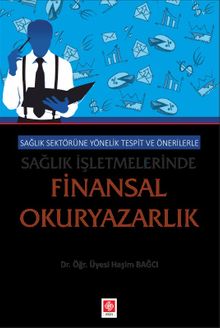Sağlık Sektörüne Yönelik Tespit ve Önerilerle Sağlık İşletmelerinde Finansal Okuryazarlık