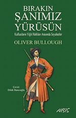 Bırakın Şanımız Yürüsün & Kafkasların Yiğit Halkları Arasında Seyahatler
