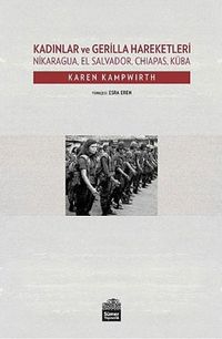 Kadınlar ve Gerilla Hareketleri & Nikaragua, El Salvador, Chiapas, Küba