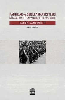 Kadınlar ve Gerilla Hareketleri & Nikaragua, El Salvador, Chiapas, Küba