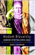 Madam Blavatsky - Modern Spiritüalizmin Anası