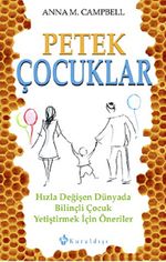 Petek Çocuklar & Hızla Değişen Dünyada Bilinçli Çocuk Yetiştirmek İçin Öneriler