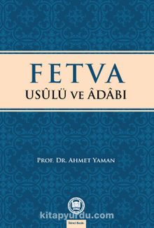 Fetva Usulü ve Adabı - Prof. Dr. Ahmet Yaman