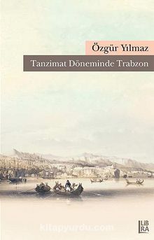 Tanzimat Döneminde Trabzon - Özgür Yılmaz