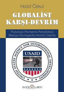 Globalist Karşı-Devrim & Psikolojik-Asimetrik-Paradoksal Medya-Kontrgerilla-Kontra Gerilla - Halid Özkul