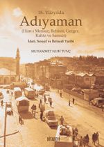 18. Yüzyılda Adıyaman (Hısn-I Mansur, Behisni, Gerger, Kahta ve Samsat