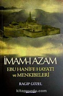 İmam-ı Azam Ebu Hanife Hayatı ve Menkıbeleri - Emekli Müftü Ragıp Güzel