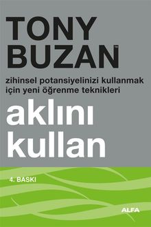 Aklını Kullan & Zihinsel Potansiyelinizi Kullanmak İçin Yeni Öğrenme Teknikleri