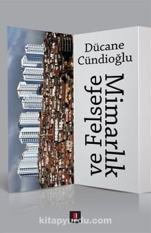 Mimarlık ve Felsefe - Dücane Cündioğlu