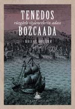 Tenedos Bozcaada & Rüzgarlı Söylencelerin Adası