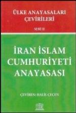 İran İslam Cumhuriyeti Anayasası / Ülke Anayasaları Çevirileri Seri II