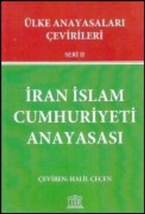 İran İslam Cumhuriyeti Anayasası / Ülke Anayasaları Çevirileri Seri II