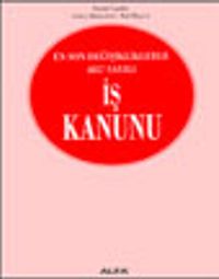 En Son Değişikliklerle 4857 Sayıl İş Kanunu