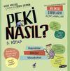 Peki Nasıl? 3. Kitap / Hayvanlar / Bitkiler / V&uuml;cudumuz