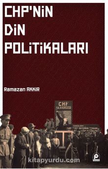 CHP’nin Din Politikaları - Ramazan Akkır