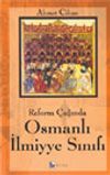 Reform &Ccedil;ağında Osmanlı İlmiyye Sınıfı