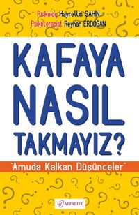 Kafaya Nasıl Takmayız? & Amuda  Kalkan Düşünceler