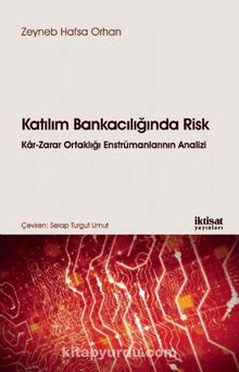 Katılım Bankacılığında Risk & Kar-Zarar Ortaklığı Enstrümanlarının Analizi - Zeyneb Hafsa Orhan Aström