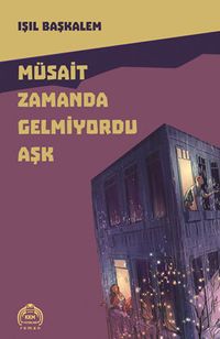 Müsait Zamanda Gelmiyordu Aşk