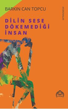 Dilin Sese Dökemediği İnsan