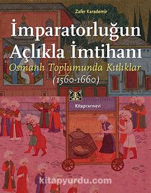İmparatorluğun Açlıkla İmtihanı & Osmanlı Toplumunda Kıtlıklar (1560-1660)
