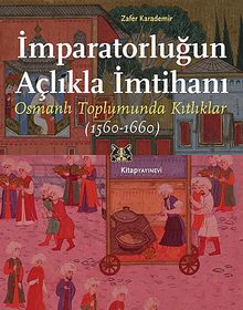 İmparatorluğun Açlıkla İmtihanı & Osmanlı Toplumunda Kıtlıklar (1560-1660)