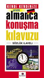 Kendi Kendinize Pratik Almanca Konuşma Kılavuzu (Sözlük İlaveli)