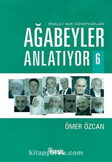 Ağabeyler Anlatıyor-6 Risale-i Nur Hizmetkarları - Ömer Özcan