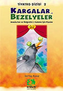 Kargalar ve Bezelyeler/Piyesler Dizisi