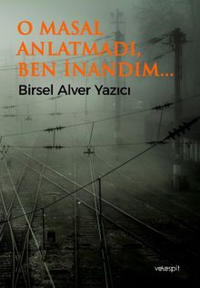 O Masal Anlatmadı, Ben İnandım